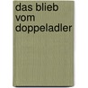 Das blieb vom Doppeladler door Erich Trost