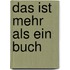 Das ist mehr als ein Buch