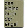 Das kleine Buch der Engel by Anselm Gr