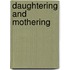 Daughtering and Mothering