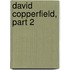 David Copperfield, Part 2