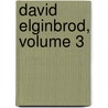 David Elginbrod, Volume 3 by MacDonald George MacDonald