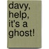 Davy, Help, It's A Ghost!