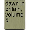 Dawn in Britain, Volume 5 by Charles Montagu Doughty