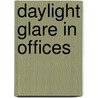 Daylight Glare In Offices door Jan Wienold