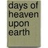 Days of Heaven Upon Earth