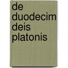 De Duodecim Deis Platonis by Heinrich Ludolf Ahrens