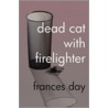 Dead Cat with Firelighter door Frances Day