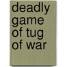 Deadly Game of Tug of War door Craig Key