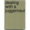 Dealing With A Juggernaut door Joanna A. Gorska