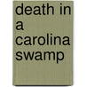Death In A Carolina Swamp door Jonathan Ross