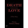 Death Interrupted By Love door Anessa L. Haney