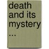 Death and Its Mystery ...
