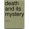 Death and Its Mystery ... door Camille Flammarion