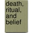 Death, Ritual, and Belief