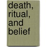 Death, Ritual, and Belief door Douglas James Davies