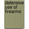 Defensive Use of Firearms door Stephen P. Wenger