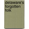 Delaware's Forgotten Folk door C.A. Weslager