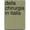 Della Chirurgia in Italia door Alfonso Corradi