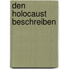 Den Holocaust beschreiben by Saul Friedl�nder