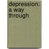 Depression: A Way Through