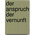 Der Anspruch der Vernunft