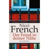 Der Feind in deiner Nähe by Nicci French