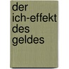 Der Ich-Effekt des Geldes by Fritz Breithaupt
