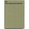 Der Irene-Baumann-Bericht door Gerlinde Meyer-Rother