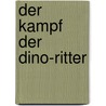 Der Kampf der Dino-Ritter by Michael Gerard Bauer