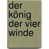 Der König der vier Winde