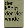 Der König der vier Winde by Francois Place
