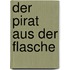 Der Pirat aus der Flasche