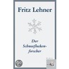 Der Schneeflockenforscher door Fritz Lehner