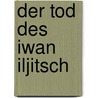 Der Tod des Iwan Iljitsch by Leo N. Tolstoy
