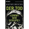 Der Tod kommt wie gerufen door Kathy Reichs