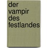 Der Vampir Des Festlandes door Ernst Reventlow
