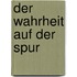 Der Wahrheit auf der Spur