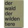 Der Wald der wilden Tiere by Chris Wormell