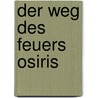 Der Weg des Feuers Osiris by Christiaan Jacq