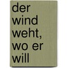 Der Wind weht, wo er will door Onbekend