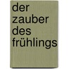 Der Zauber des Frühlings door Sigrid Früh