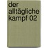 Der alltägliche Kampf 02
