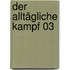 Der alltägliche Kampf 03