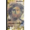 Der missverstandene Jesus by Jurg Muller