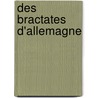 Des Bractates D'Allemagne door Gustave Leon Schlumberger