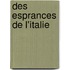 Des Esprances de L'Italie