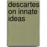 Descartes On Innate Ideas door Deborah A. Boyle