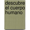 Descubre El Cuerpo Humano by David Suzuki