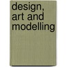 Design, Art And Modelling door Mel Astill